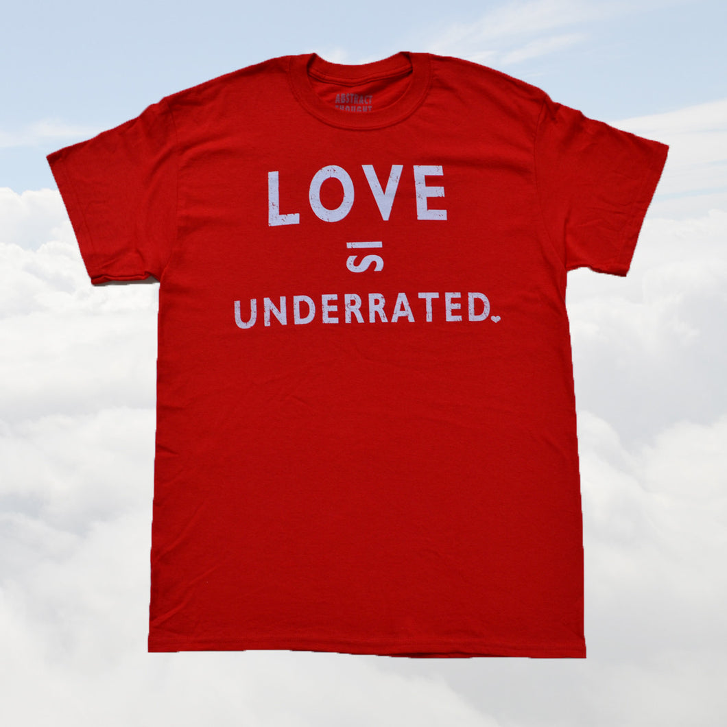 Love is Underrated (Tshirt)